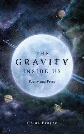 The Gravity Inside Us by Chloë Frayne