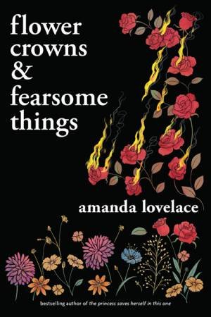 Flower Crowns And Fearsome Things by Amanda Lovelace