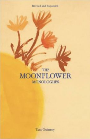 The Moonflower Monologues by Tess Guinery