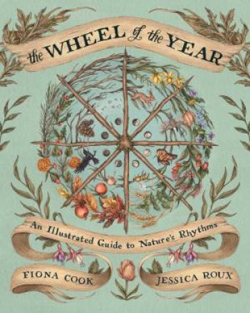 The Wheel of the Year by Fiona Cook & Jessica Roux