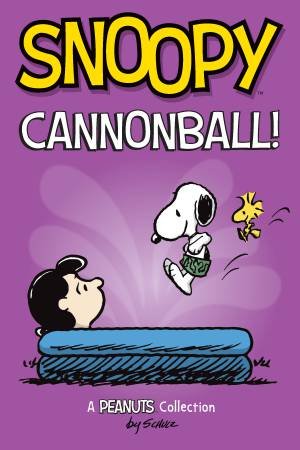 Snoopy: Cannonball! by Charles M. Schulz