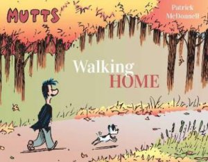 Mutts: Walking Home by Patrick McDonnell