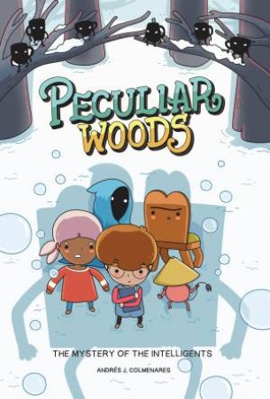 Peculiar Woods: The Mystery of the Intelligents by Andrés J. Colmenares