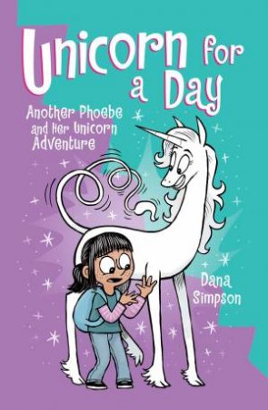 Unicorn For A Day by Dana Simpson