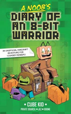 A Noob's Diary of an 8-Bit Warrior by  & Tanya Gold