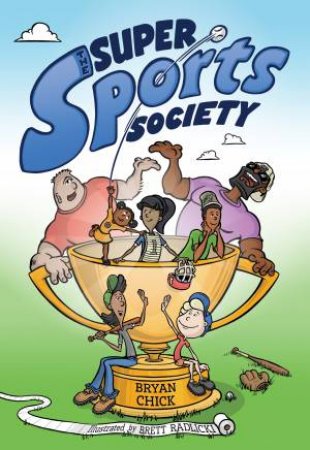 The Super Sports Society Vol. 1 by Bryan Chick & Brett Radlicki
