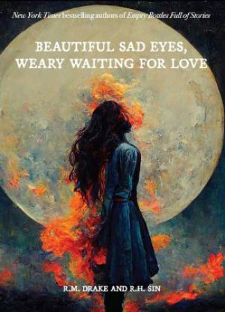 Beautiful Sad Eyes, Weary Waiting for Love by r.h. Sin & Robert M. Drake