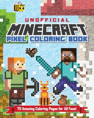 The Unofficial Minecraft Pixel Coloring Book by Unknown
