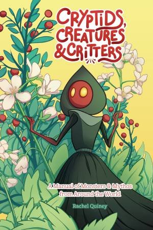 Cryptids, Creatures & Critters by Rachel Quinney