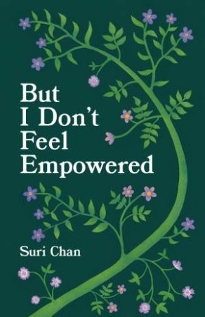 But I Don't Feel Empowered by Suri Chan