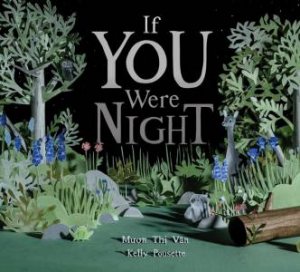 If You Were Night by Muon Thi van & Kelly Pousette