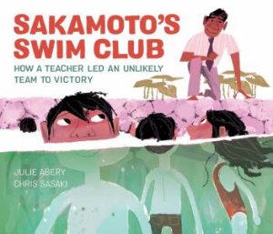 Sakamoto's Swim Club by Julie Abery & Chris Sasaki