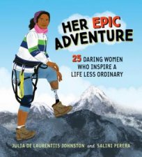 Her Epic Adventure 25 Daring Women Who Inspire A Life Less Ordinary
