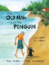Old Man And The Penguin A True Story Of True Friendship