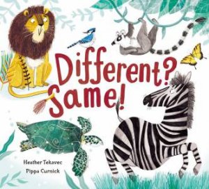 Different? Same! by Heather Tekavec & Pippa Curnick
