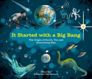 It Started With A Big Bang: The Origin Of Earth, You And Everything Else