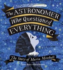 Astronomer Who Questioned Everything The Story Of Maria Mitchell