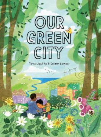 Our Green City by Tanya Lloyd Kyi 