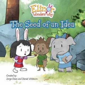 Elinor Wonders Why: The Seed of an Idea by JORGE CHAM