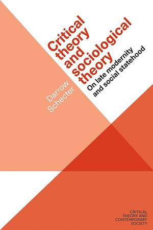 Critical Theory And Sociological Theory by Darrow Schecter
