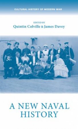 A New Naval History by Quintin Colville & James Davey & Katherine Parker & Elaine Chalus & Evan Wilson & Barbara Korte & Cicely Robinson & Cindy McCreery & Ellie Miles & Mary A. Conley & Jonathan Rayner & Daniel Spence & Em