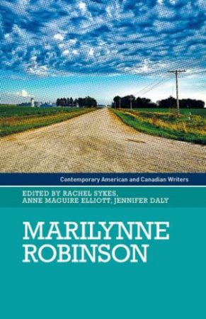 Marilynne Robinson by Rachel Sykes & Anna Maguire Elliott & Jennifer Daly