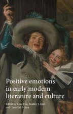 Positive Emotions In Early Modern Literature And Culture