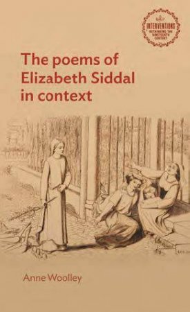 The Poems Of Elizabeth Siddal In Context by Anne Woolley