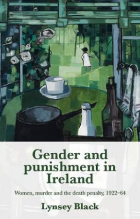 Gender And Punishment In Ireland by Lynsey Black