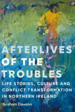 Afterlives of the Troubles
