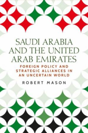 Saudi Arabia And The United Arab Emirates by Robert Mason