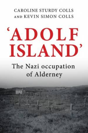 'Adolf Island' by Caroline Sturdy Colls & Kevin Colls