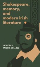 Shakespeare Memory And Modern Irish literature