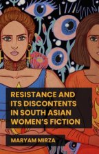 Resistance and its discontents in South Asian womens fiction