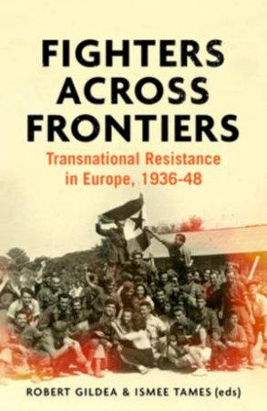 Fighters Across Frontiers by Robert Gildea & Ismee Tames