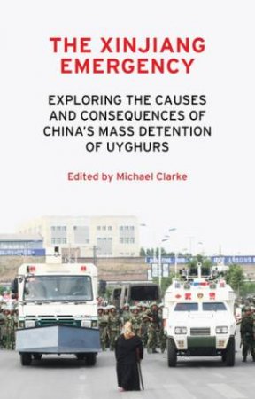 The Xinjiang Emergency by Michael Clarke