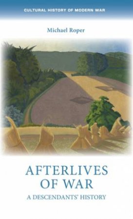 Afterlives of war by Michael Roper