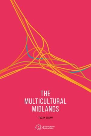The multicultural Midlands by Thomas Kew & Claire Chambers