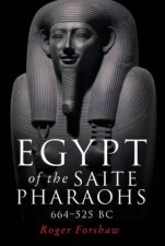 Egypt Of The Saite Pharaohs 664525 Bc