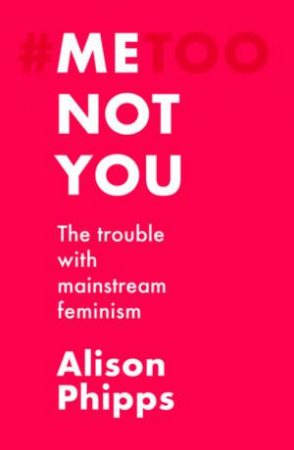Me, Not You by Alison Phipps