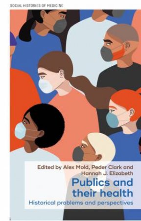 Publics and their health by Alex Mold & Peder Clark & Hannah J. Elizabeth