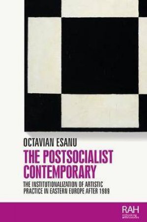 The Postsocialist Contemporary by Octavian Esanu & Amelia Jones & Marsha Meskimmon