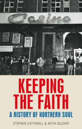 Keeping The Faith by Stephen Catterall & Keith Gildart