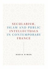 Secularism Islam And Public Intellectuals In Contemporary France