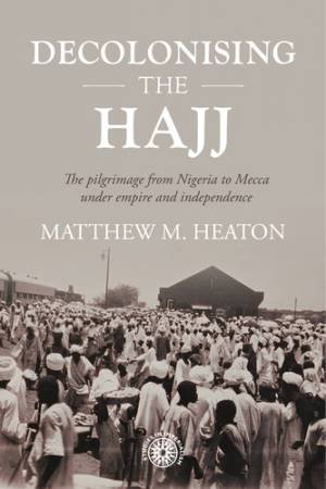 Decolonising the Hajj by Matthew Heaton