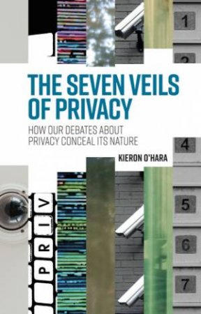 The seven veils of privacy by Kieron O'Hara