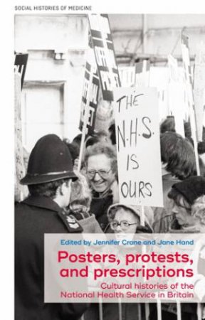 Posters, Protests, And Prescriptions by Jennifer Crane & Jane Hand & David Cantor