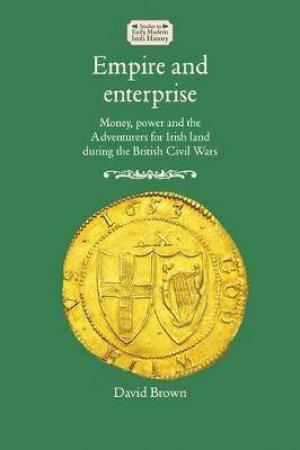 Empire And Enterprise by David Brown & Micheál Ó Siochrú & David Edwards