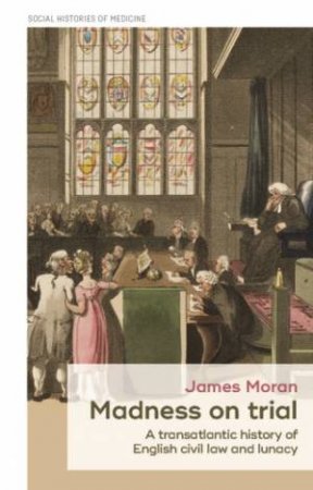 Madness On trial by James Moran & Keir Waddington