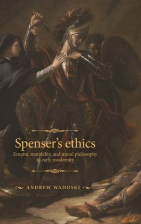 Spenser's Ethics by Andrew Wadoski & Joshua Samuel Reid